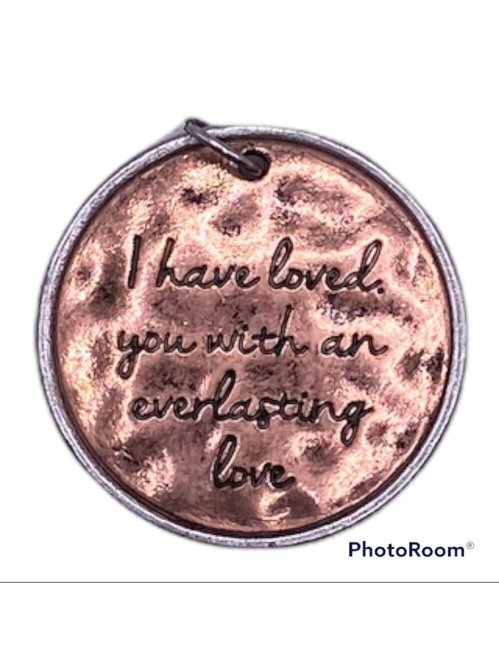 Copper Colored Rustic Pendant: “I Have Loved You With An Everlasting Love”